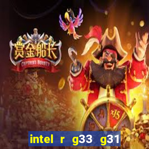 intel r g33 g31 express chipset family roda quais jogos